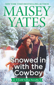 Title: Snowed in with the Cowboy (Gold Valley Series), Author: Maisey Yates