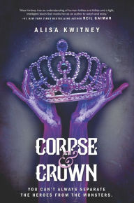 Title: Corpse & Crown, Author: Alisa Kwitney