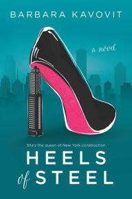 Title: Heels of Steel: A Novel, Author: Barbara Kavovit