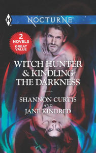 Title: Witch Hunter & Kindling the Darkness: A 2-in-1 Collection, Author: Shannon Curtis
