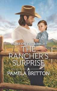 Title: Home on the Ranch: The Rancher's Surprise, Author: Pamela Britton