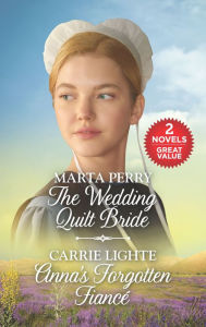 Title: The Wedding Quilt Bride and Anna's Forgotten Fiancé, Author: Marta Perry