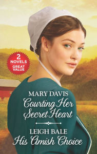 Title: Courting Her Secret Heart and His Amish Choice, Author: Mary Davis