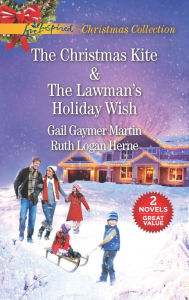 Title: The Christmas Kite and The Lawman's Holiday Wish: An Anthology, Author: Gail Gaymer Martin
