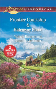 Title: Frontier Courtship & Hideaway Home: An Anthology, Author: Valerie Hansen