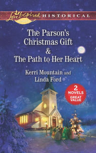 Title: The Parson's Christmas Gift & The Path to Her Heart: An Anthology, Author: Kerri Mountain