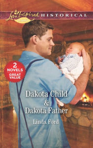 Title: Dakota Child & Dakota Father: A 2-in-1 Collection, Author: Linda Ford
