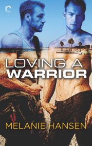 Title: Loving a Warrior: A Navy Seal Gay Romance, Author: Melanie Hansen