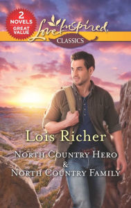 Title: North Country Hero & North Country Family: A 2-in-1 Collection, Author: Lois Richer