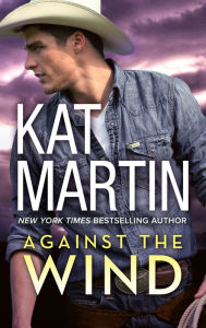Title: Against the Wind (Raines of Wind Canyon Series #1), Author: Kat Martin