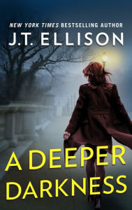 Title: A Deeper Darkness: A Novel, Author: J. T. Ellison