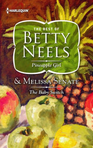 Title: Pineapple Girl & The Baby Switch: An Anthology, Author: Betty Neels
