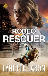 Title: Rodeo Rescuer: A Riveting Western Suspense, Author: Lynette Eason
