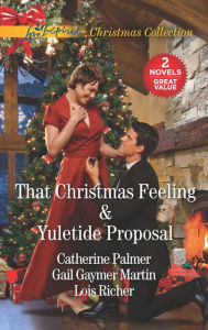 Title: That Christmas Feeling and Yuletide Proposal: An Anthology, Author: Catherine Palmer