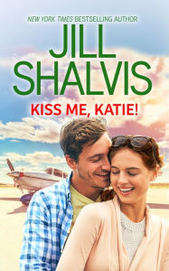 Title: Kiss Me, Katie!, Author: Jill Shalvis
