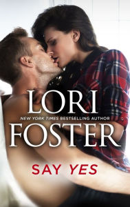 Title: Say Yes, Author: Lori Foster