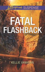 Title: Fatal Flashback, Author: Kellie VanHorn