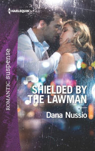 Title: Shielded by the Lawman, Author: Dana Nussio