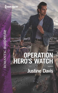 Title: Operation Hero's Watch: A Thrilling K-9 Suspense Novel, Author: Justine Davis
