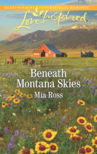 Title: Beneath Montana Skies, Author: Mia Ross