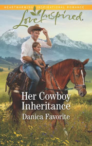 Title: Her Cowboy Inheritance, Author: Danica Favorite