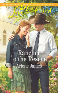 Title: Rancher to the Rescue, Author: Arlene James