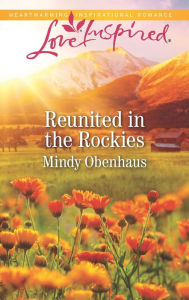 Title: Reunited in the Rockies, Author: Mindy Obenhaus