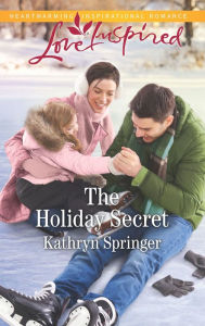 Title: The Holiday Secret, Author: Kathryn Springer