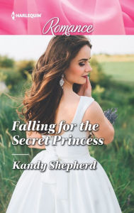 Title: Falling for the Secret Princess: The royal romance you have to read!, Author: Kandy Shepherd