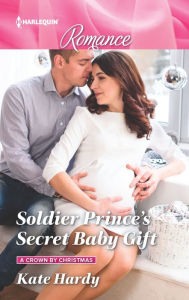 Title: Soldier Prince's Secret Baby Gift, Author: Kate Hardy