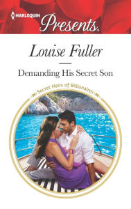 Title: Demanding His Secret Son: A Secret Baby Romance, Author: Louise Fuller