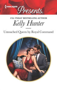 Title: Untouched Queen by Royal Command, Author: Kelly Hunter