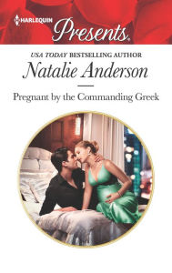 Title: Pregnant by the Commanding Greek, Author: Natalie Anderson