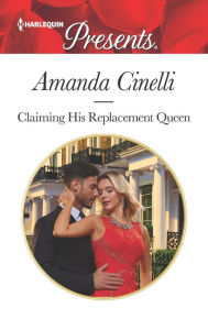 Title: Claiming His Replacement Queen, Author: Amanda Cinelli