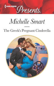 Title: The Greek's Pregnant Cinderella, Author: Michelle Smart