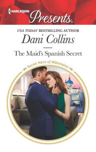 Download ebooks for free in pdf format The Maid's Spanish Secret 9781335478504 by Dani Collins DJVU RTF