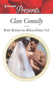 Title: Bride Behind the Billion-Dollar Veil, Author: Clare Connelly