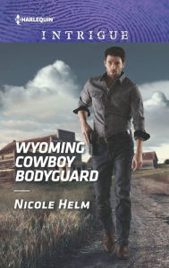 Title: Wyoming Cowboy Bodyguard, Author: Nicole Helm