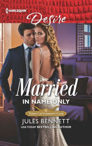 Title: Married in Name Only: A Marriage of Convenience Romance, Author: Jules Bennett