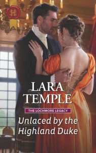 Title: Unlaced by the Highland Duke, Author: Lara Temple