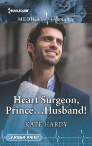 Title: Heart Surgeon, Prince . . . Husband!, Author: Kate Hardy