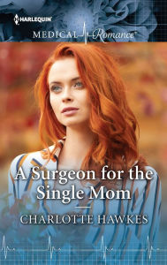 Title: A Surgeon for the Single Mom: The perfect read for Mother's Day!, Author: Charlotte Hawkes