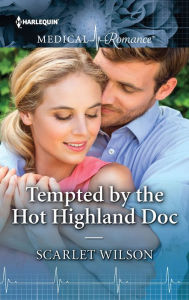 Title: Tempted by the Hot Highland Doc, Author: Scarlet Wilson
