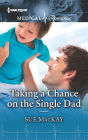 Taking a Chance on the Single Dad: Fall in love with this single dad romance!