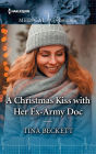 A Christmas Kiss with Her Ex-Army Doc: A must-read Christmas romance to curl up with!