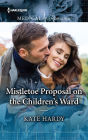 Mistletoe Proposal on the Children's Ward: A must-read Christmas romance to curl up with!