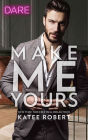 Make Me Yours (Make Me Series #3)