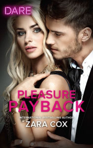 Title: Pleasure Payback: A Scorching Hot Romance, Author: Zara Cox