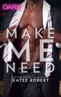 Make Me Need (Make Me Series #4)