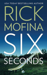 Title: Six Seconds, Author: Rick Mofina